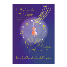 Load image into Gallery viewer, Wendy Edwards Beardall-Norton - So Here We Are Again for double bass and piano
