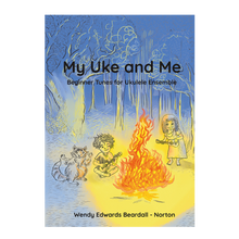 Load image into Gallery viewer, Wendy Edwards Beardall-Norton - My Uke and Me: Beginner Tunes for Ukulele Ensemble