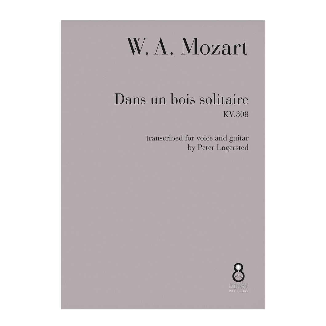 Mozart - Dans un bois solitaire KV.308 transcribed for voice and guitar DOWNLOAD