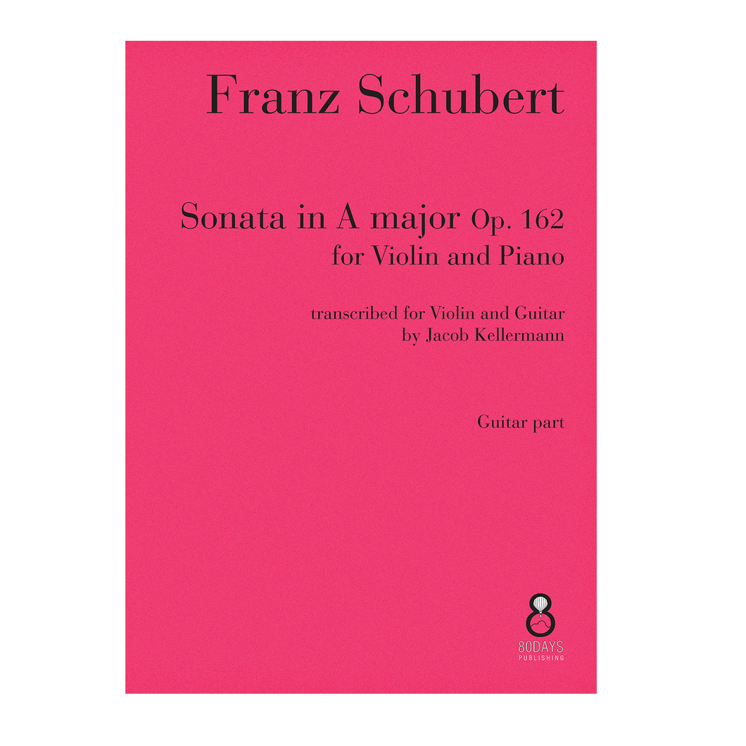 Franz Schubert - Sonata for Violin and Piano Op. 162 transcribed for Violin and Guitar SCORE DOWNLOAD