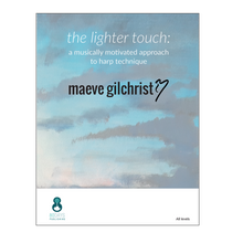 Load image into Gallery viewer, Maeve Gilchrist - the lighter touch: a musically motivated approach to harp technique
