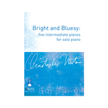 Load image into Gallery viewer, Christopher Norton's Bright and Bluesy: five intermediate pieces for solo piano DOWNLOAD