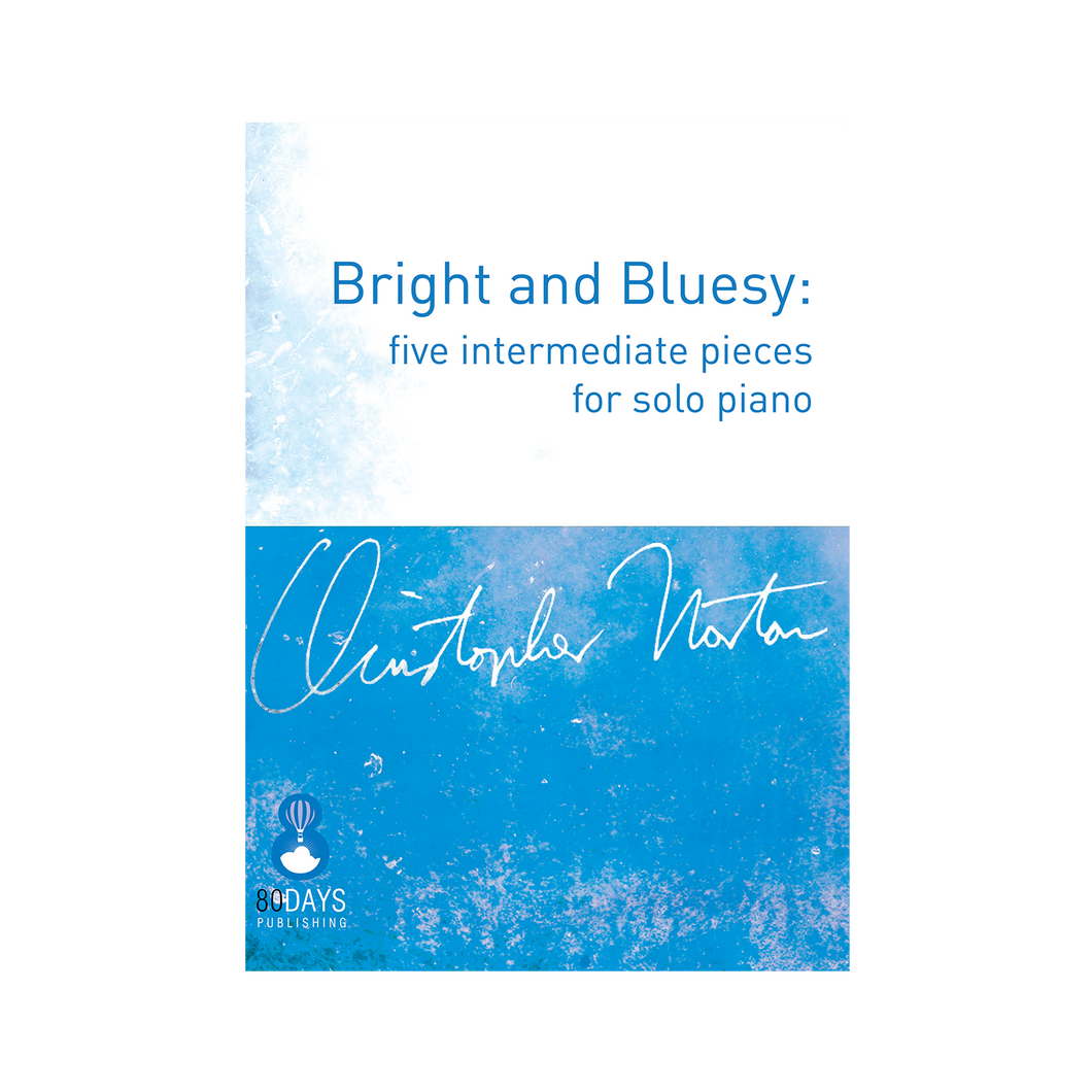 Christopher Norton's Bright and Bluesy: five intermediate pieces for solo piano