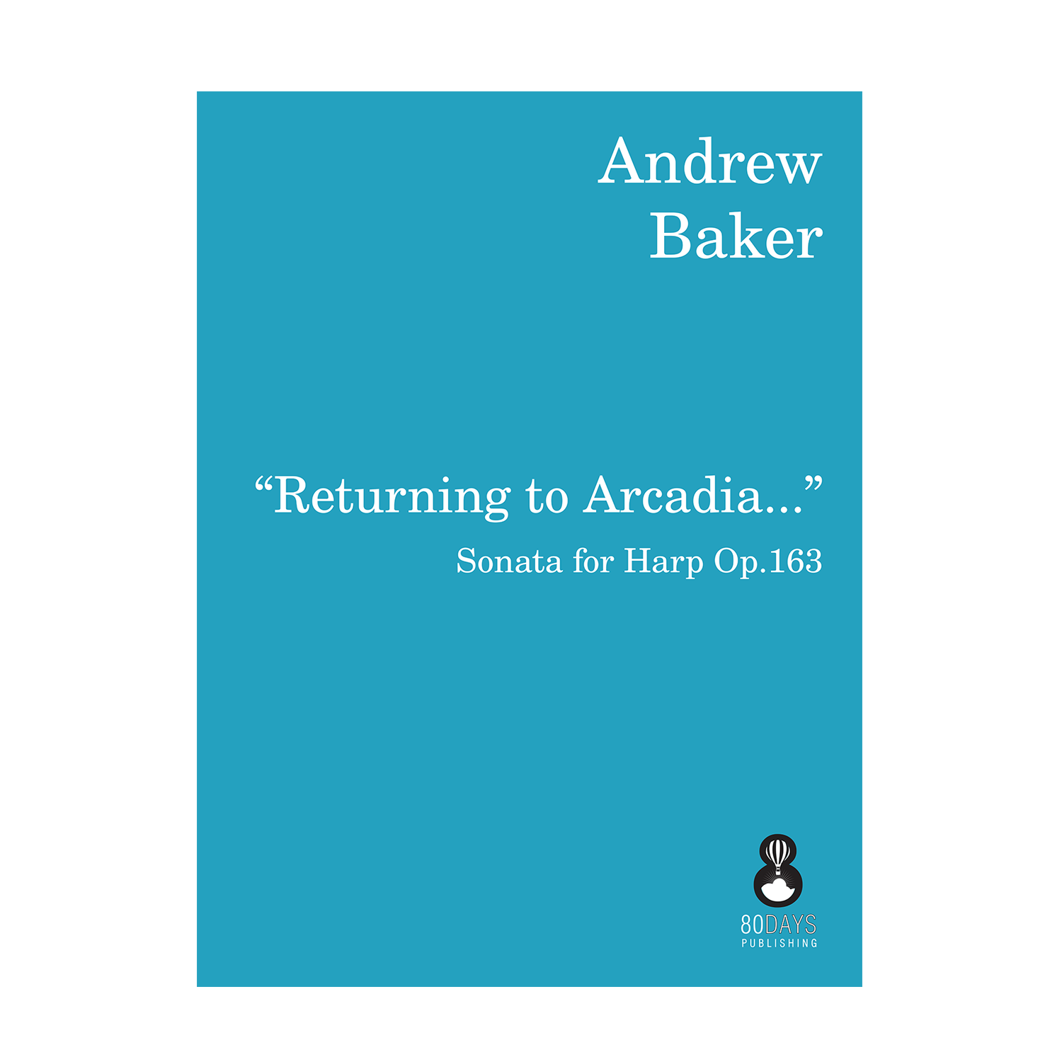 Andrew Baker - Returning to Arcadia: sonata for harp Op. 163