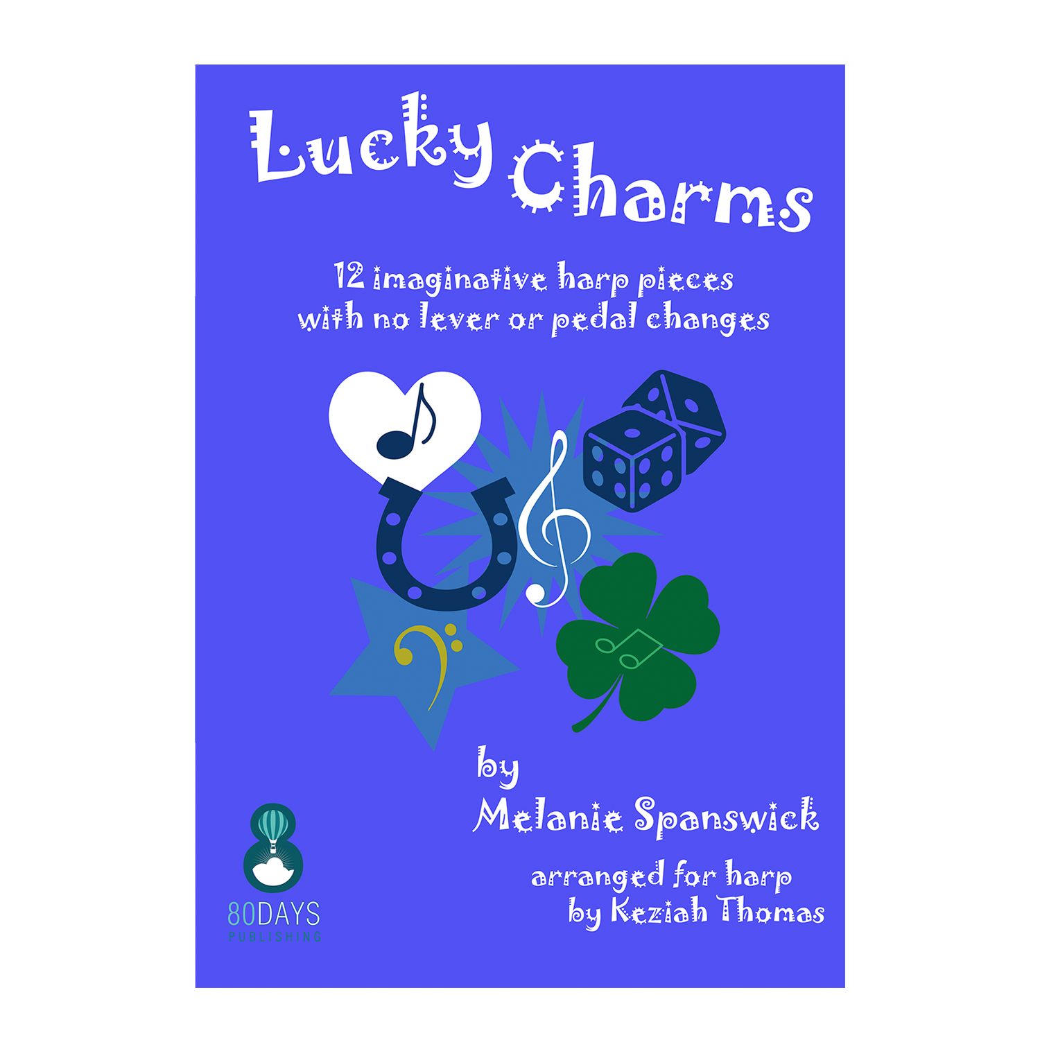 Melanie Spanswick - Lucky Charms: 12 imaginative pieces for harp with no lever or pedal changes
