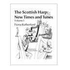 Fiona Rutherford - The Scottish Harp: New Times and Tunes Vol. 1