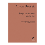 Dvorak - Songs my mother taught me arr. guitar and violin DOWNLOAD