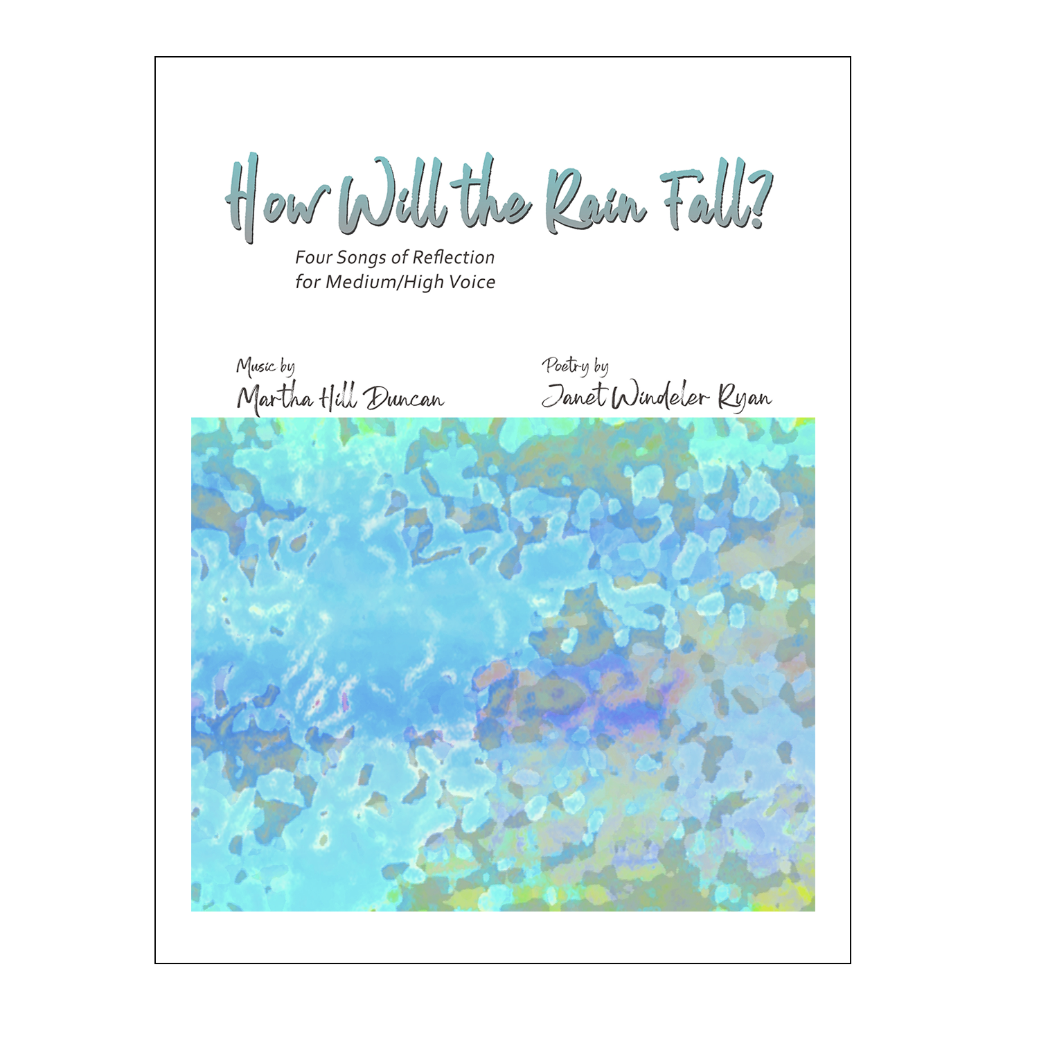 Martha Duncan Hill - How Will The Rain Fall? Four songs of reflection for Medium/High Voice