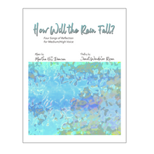 Load image into Gallery viewer, Martha Duncan Hill - How Will The Rain Fall? Four songs of reflection for Medium/High Voice
