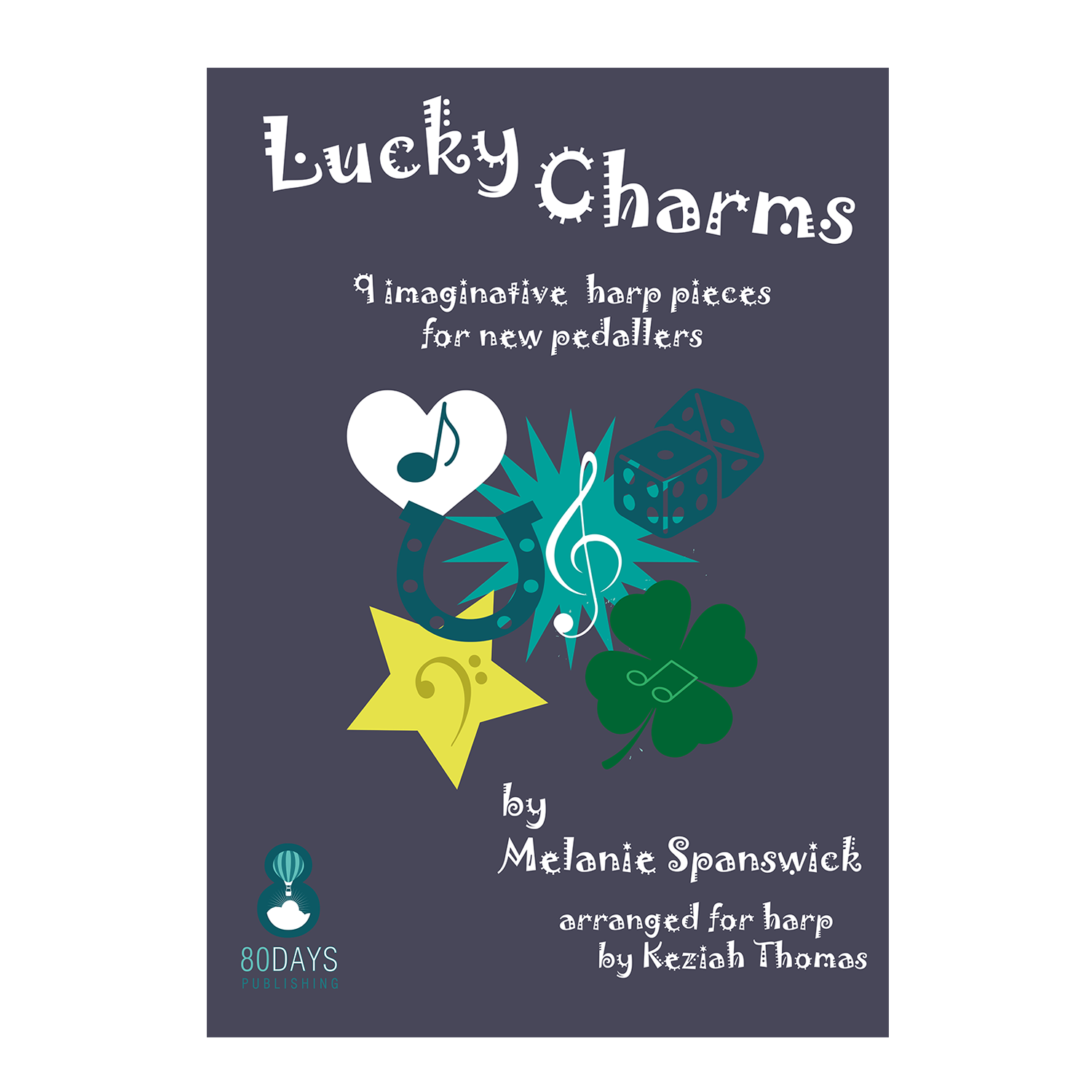 Melanie Spanswick - Lucky Charms: 9 imaginative harp pieces for new pedallers