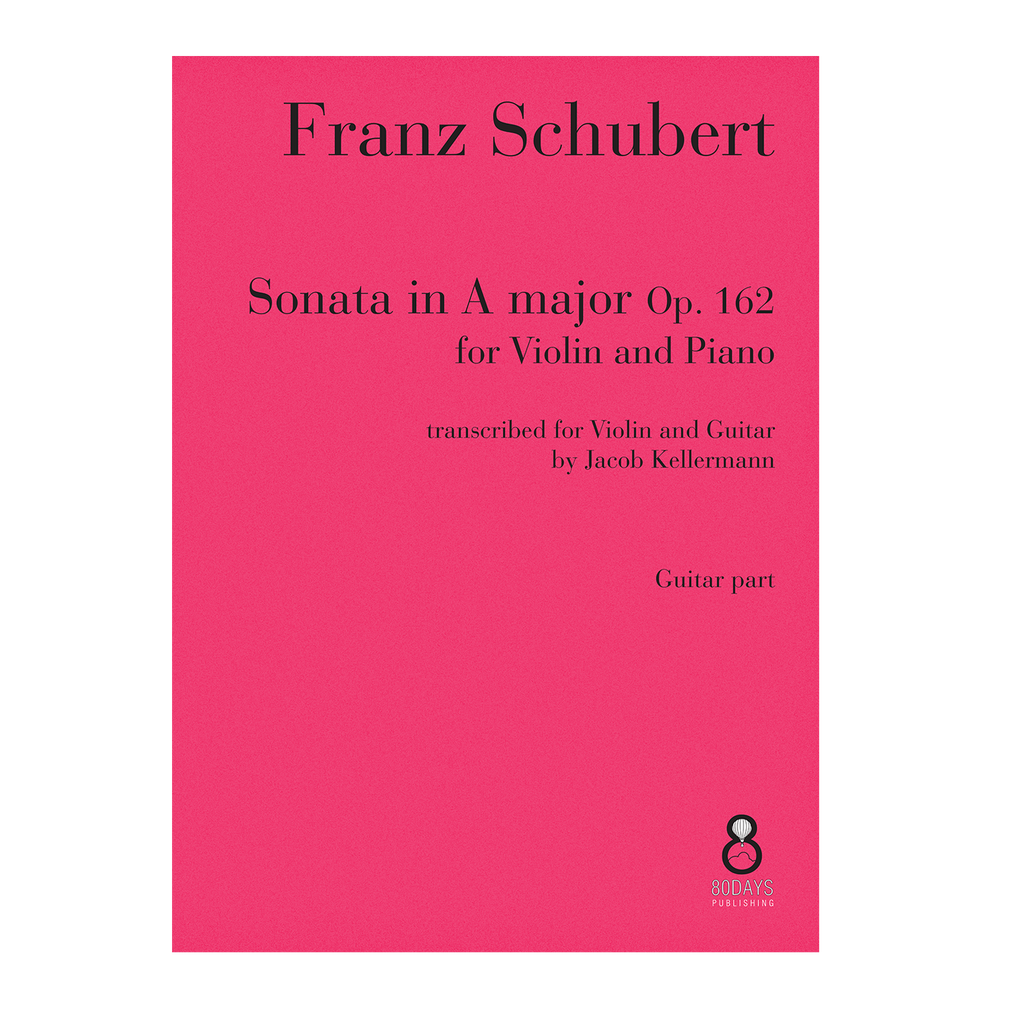 Franz Schubert - Sonata for Violin and Piano Op. 162 transcribed for Violin and Guitar SCORE DOWNLOAD