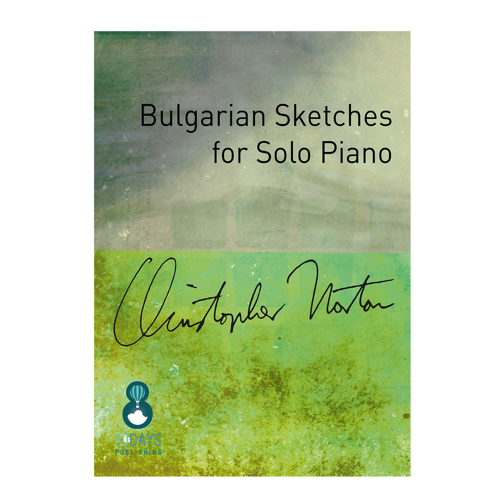 Christopher Norton - Bulgarian Sketches for Solo Piano