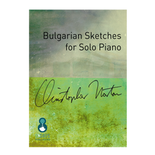 Load image into Gallery viewer, Christopher Norton - Bulgarian Sketches for Solo Piano
