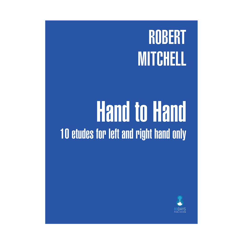 Robert Mitchell - Hand to Hand: 10 Etudes for Left and Right Hand Only DOWNLOAD