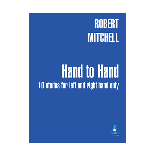 Robert Mitchell - Hand to Hand: 10 Etudes for Left and Right Hand Only