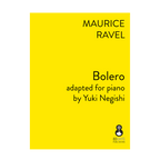 Ravel - Bolero adapted for piano by Yuki Negishi DOWNLOAD