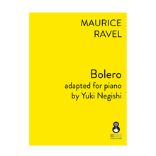 Load image into Gallery viewer, Ravel - Bolero adapted for piano by Yuki Negishi
