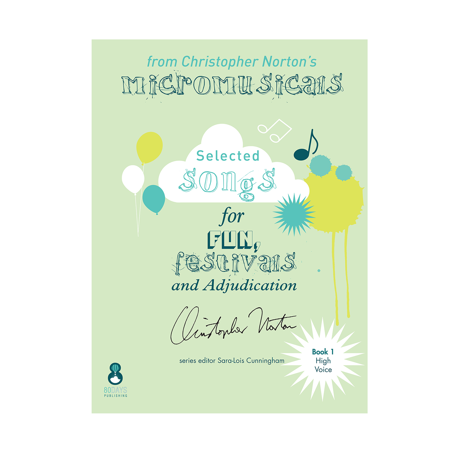 Selected songs from Christopher Norton's Micromusicals Book 1 High Voice