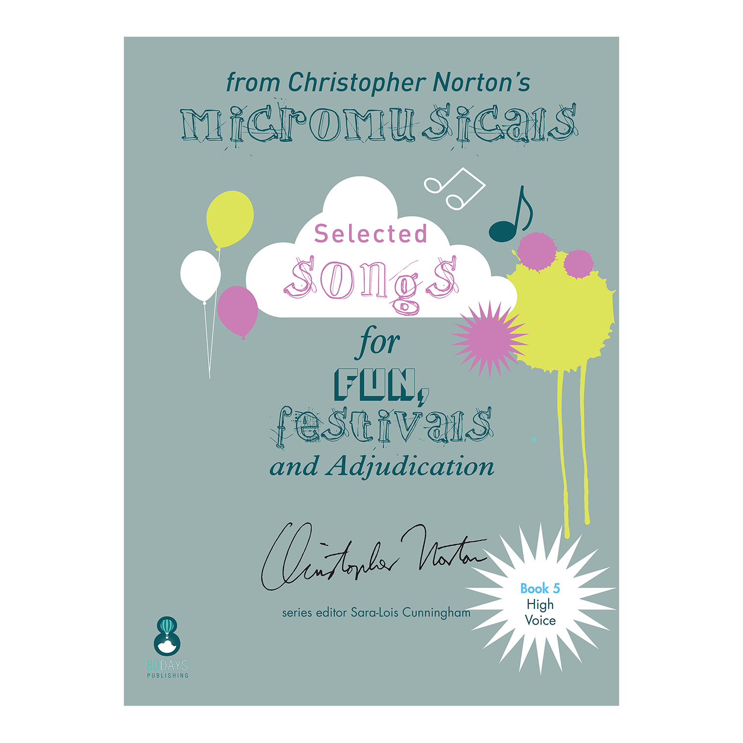 Selected songs from Christopher Norton's Micromusicals Book 5 High Voice