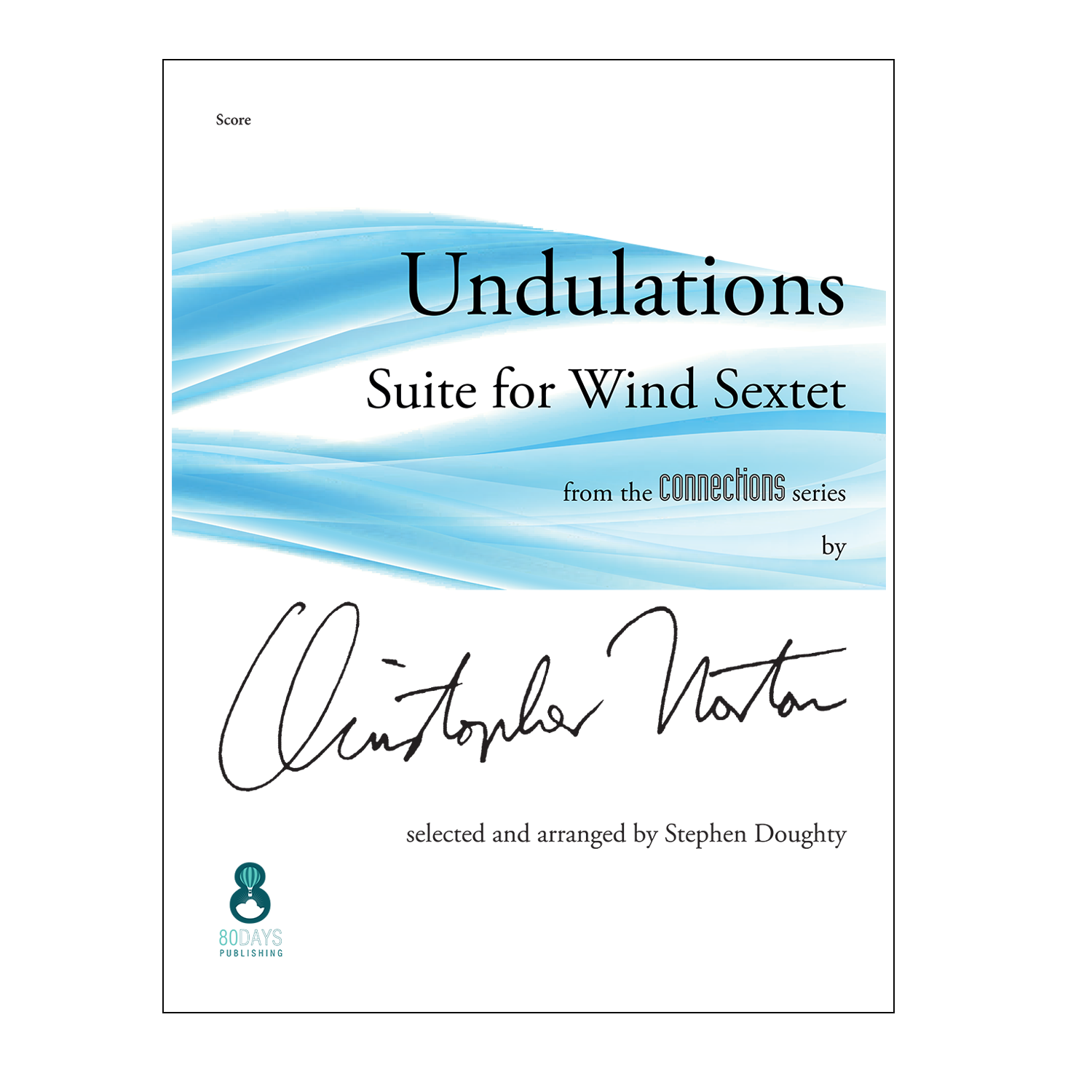 Christopher Norton - Undulations: Suite for Woodwind Sextet arr. Stephen Doughty