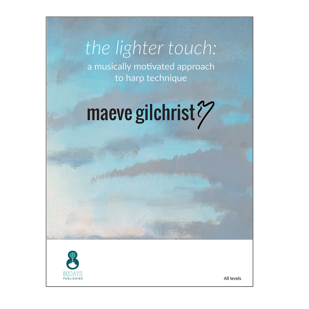Maeve Gilchrist - the lighter touch: a musically motivated approach to harp technique DOWNLOAD