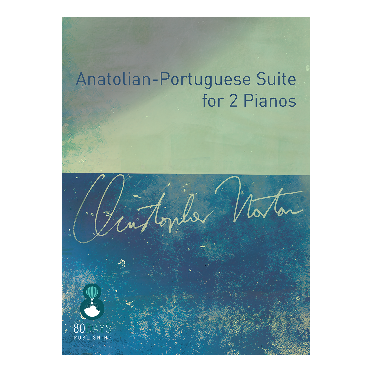 Christopher Norton – Anatolian-Portuguese Suite for 2 Pianos