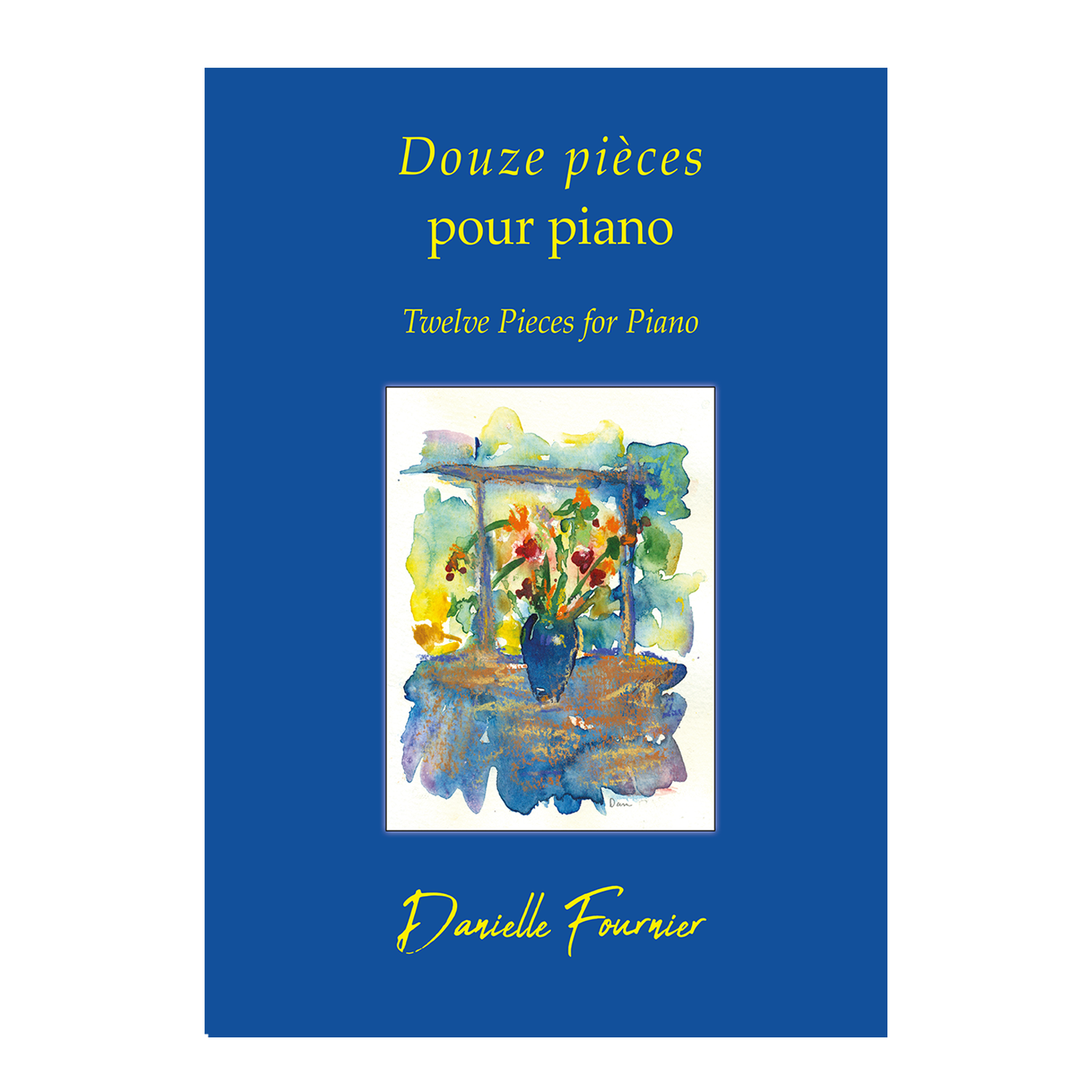 Danielle Fournier - Twelve Pieces for Piano/Douze pièces pour piano