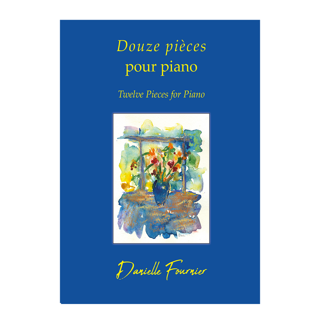 Danielle Fournier - Twelve Pieces for Piano/Douze pièces pour piano