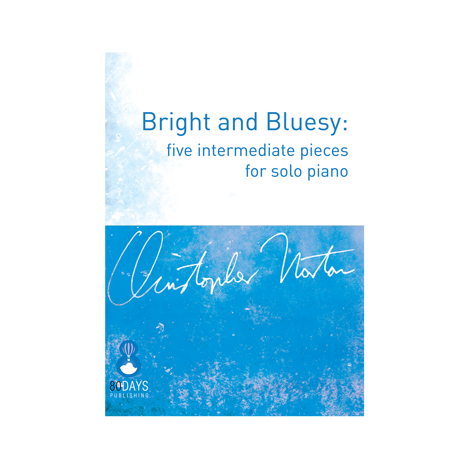 Christopher Norton's Bright and Bluesy: five intermediate pieces for solo piano