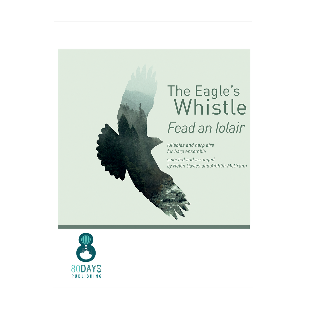 The Eagle's Whistle - lullabies and harp airs for harp ensemble