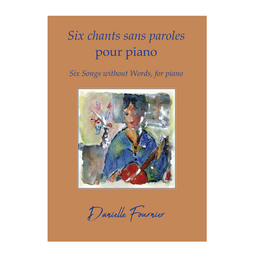 Danielle Fournier - Six Songs Without Words/Six chants sans paroles