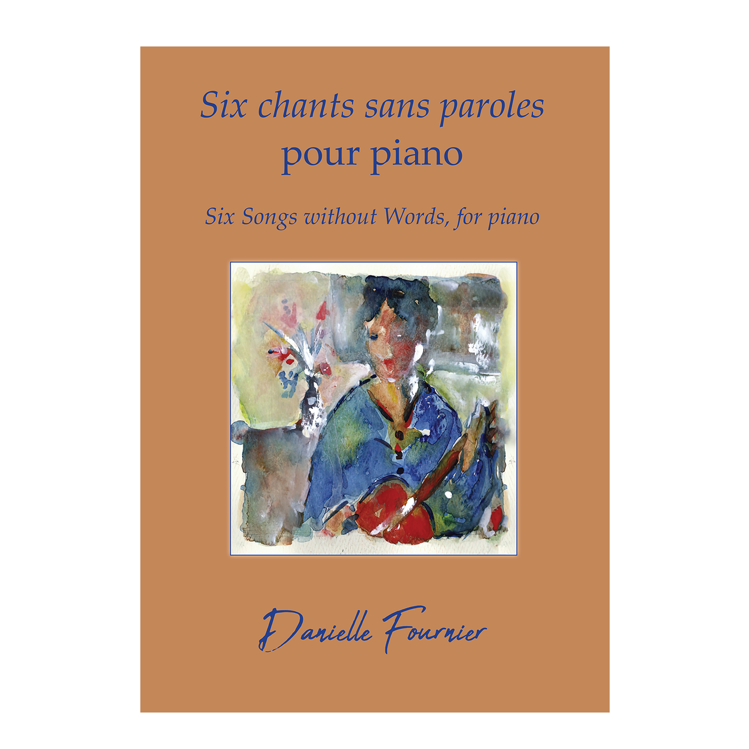 Danielle Fournier - Six Songs Without Words/Six chants sans paroles