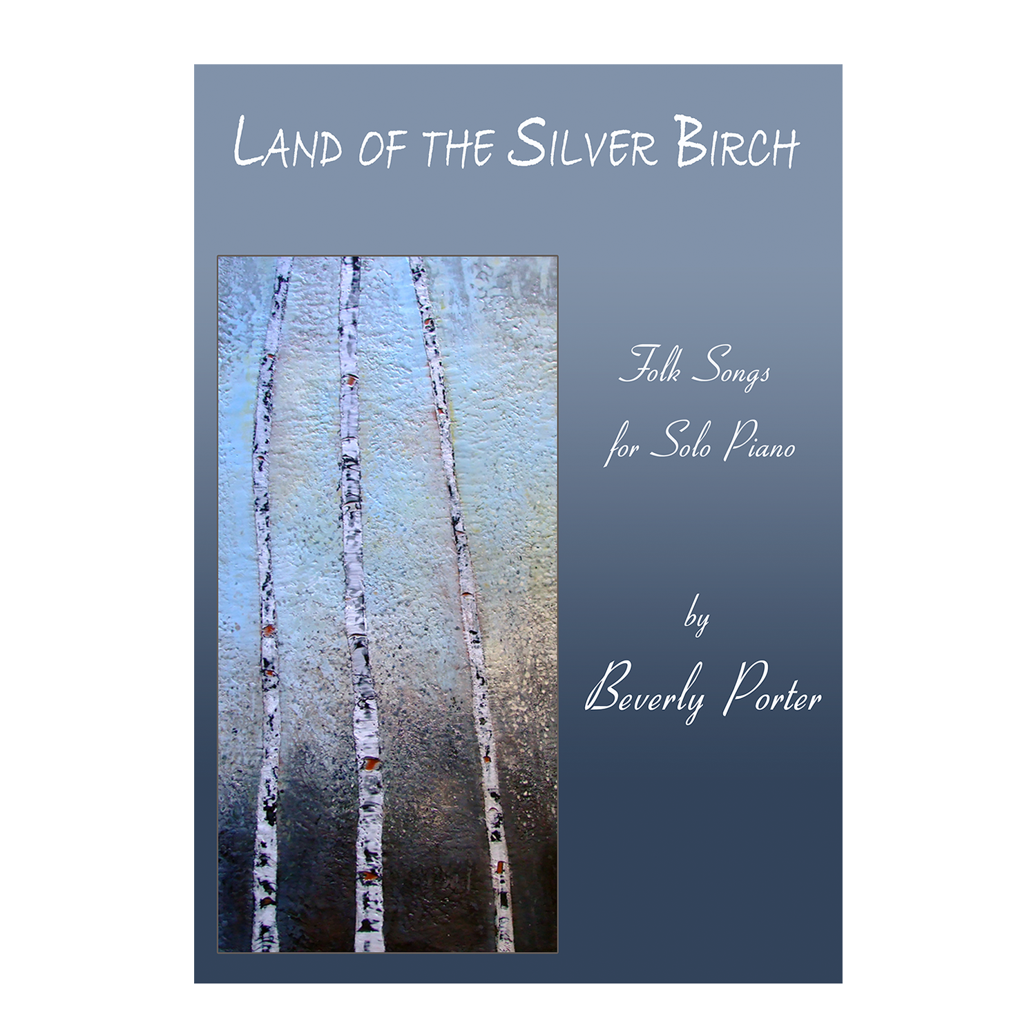Beverly Porter - Land of the Silver Birch