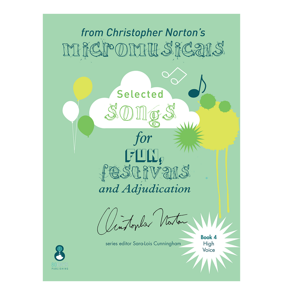 Selected songs from Christopher Norton's Micromusicals Book 4 High Voice