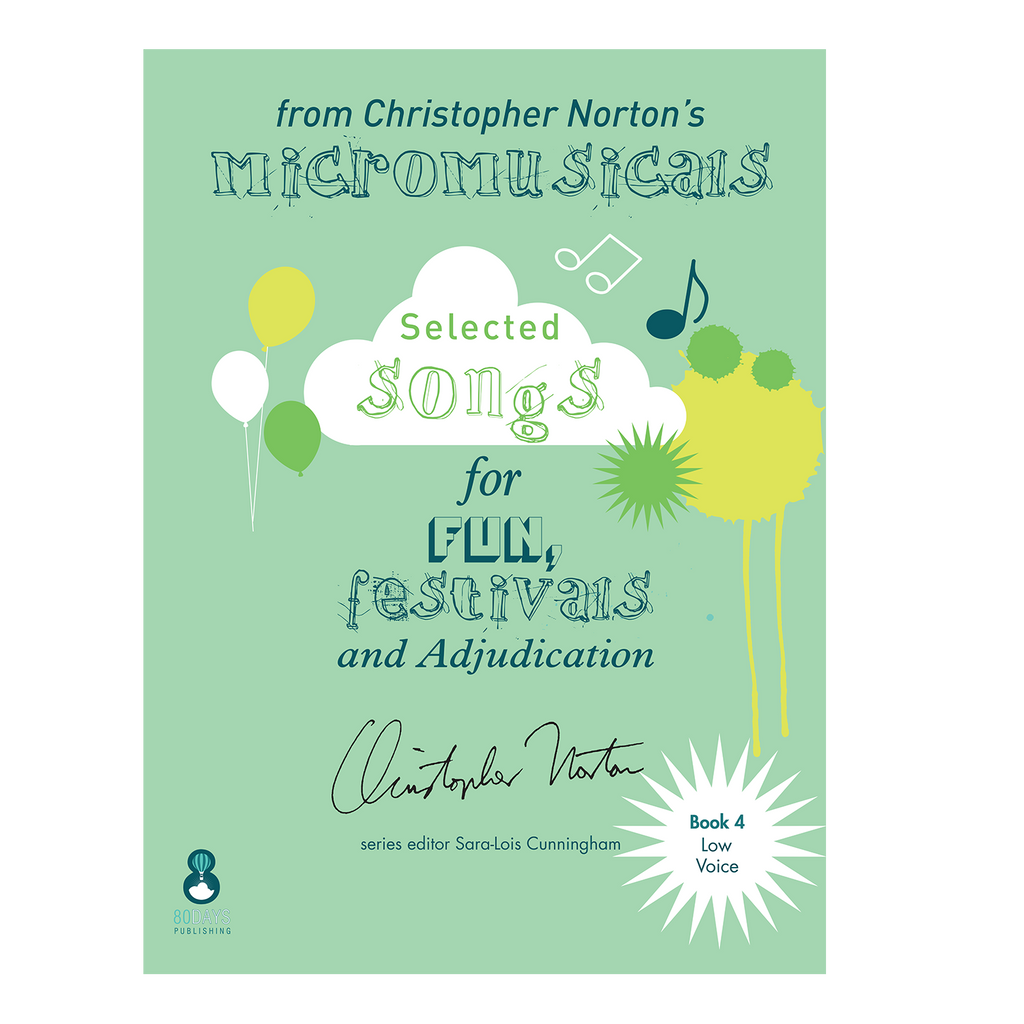 Selected songs from Christopher Norton's Micromusicals Book 4 Low Voice